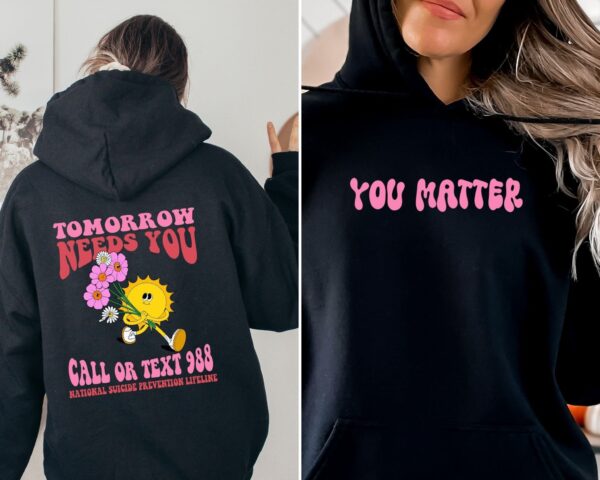 Mental Health Awareness Tomorrow Needs You Hoodie Crewneck Sweatshirt