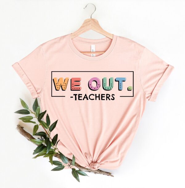 We Out Teachers Tee