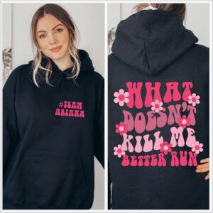 What Doesn’t Kill Me Better Run Hoodie