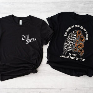 Zach Bryan Find Someone Who Grows Flowers In The Darkest Parts Of You Shirt