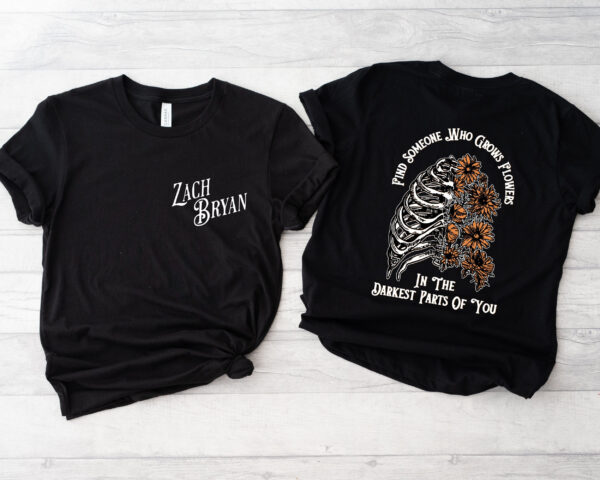 Zach Bryan Find Someone Who Grows Flowers In The Darkest Parts Of You Shirt