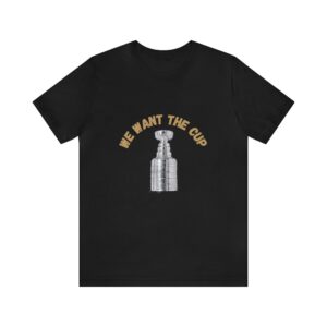 Golden Knights Stanley Cup We Want The Tshirt