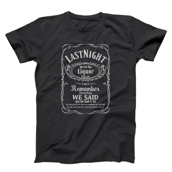 Last Night We Let The Liquor Talk Whisky Morgan Wallen T-shirt