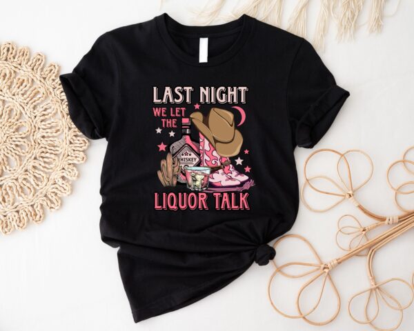 Morgan Wallen Last Night We Let The Liquor Talk Shirt