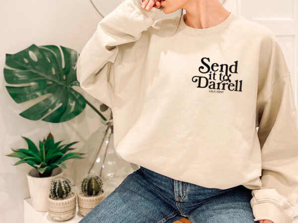 Send It To Darrell Lala Kent Sweatshirt