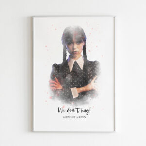 We Don’t Hug Quote Wednesday Addams Poster