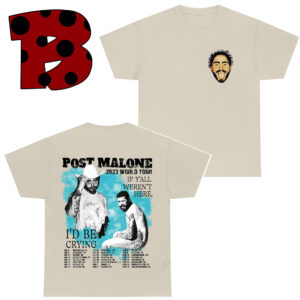 Post Malone If Y’all Weren’t Here I’d Be Crying World Tour 2023 Tee