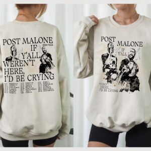 Post Malone If Y'all Weren't Here I'd Be Crying Sweatshirt