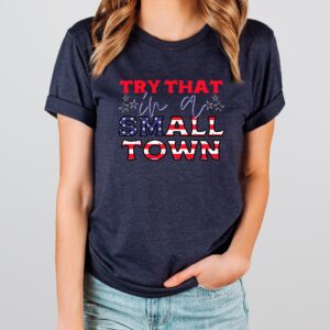 Try That In A Small Town Aldean Tee