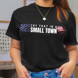 Try That In A Small Town Lyric shirt