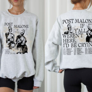 Post Malone If Y'all Weren't Here I'd Be Crying Sweatshirt