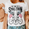 Try That In A Small Town Lyric Shirt