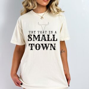 Try That In A Small Town American Flag Quote Tshirt