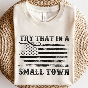 Try That In A Small Town Girl Country Sweatshirt