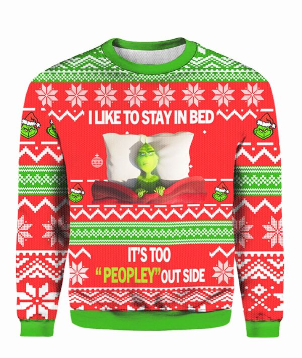 Grinch I Like To Stay In Bed It’s Too Peopley Out Side 3D Shirt Ugly Christmas Sweater The Gift