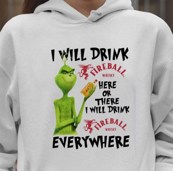 Grinch I Will Drink Fireball Cinnamon Whisky Sweatshirt All Need Is Christmas