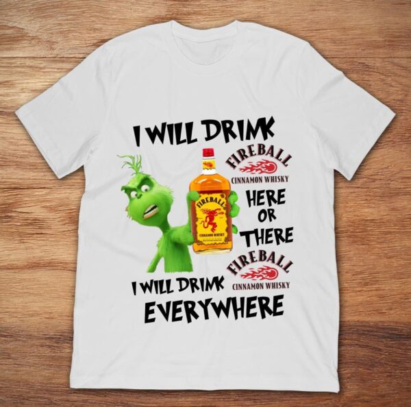 Grinch I Will Drink Fireball Cinnamon Whisky Shirts All Need Is Christmas Sweater Sweatshirt