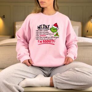 My Day I’m Booked Grinch Christmas Sweatshirt