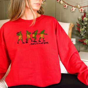 The Grinch That’s It I’m Not Going Christmas Sweatshirt