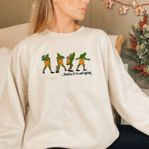 The Grinch That's It I'm Not Going Christmas Sweatshirt