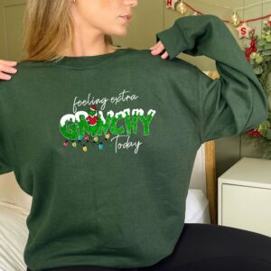 Vintage Feeling Extra Grinchy Today Christmas Sweatshirt